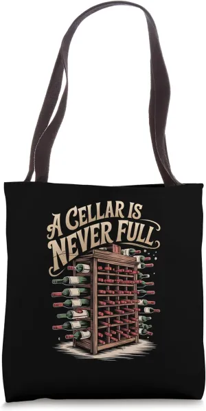 A Cellar Is Never Full Wine Bottle Collector Tote Bag