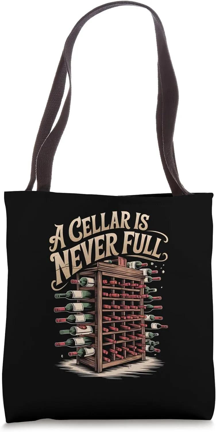 A Cellar Is Never Full Wine Bottle Collector Tote Bag