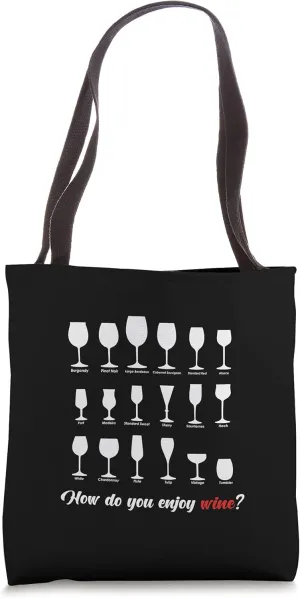 How Do You Enjoy Wine Glass Cellar Party Alcoholic Alcohol Tote Bag