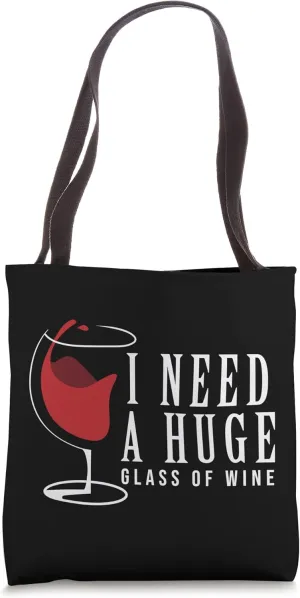 I Need A Huge Glass Of Wine Red Wine Lover Wine Glass Tote Bag