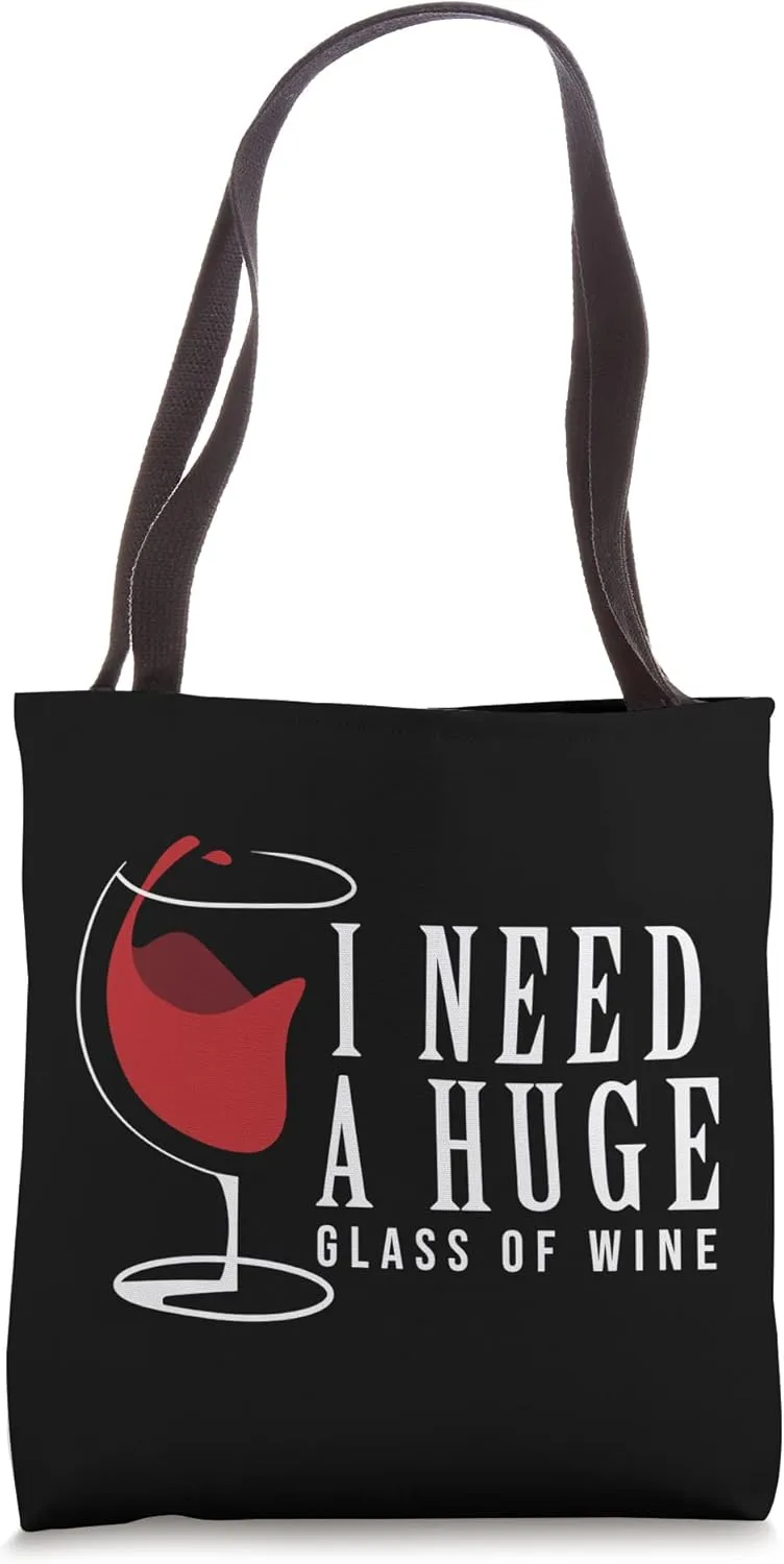I Need A Huge Glass Of Wine Red Wine Lover Wine Glass Tote Bag