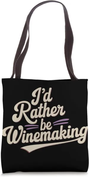 I'd Rather Be Winemaking Winemaker Tote Bag