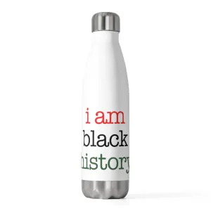 "i am black history" 20oz Insulated Bottle
