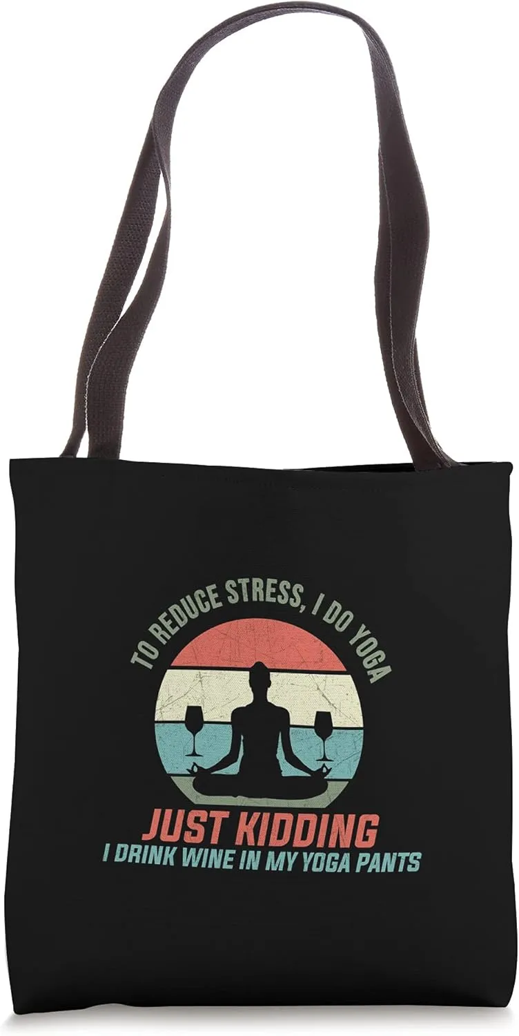 To Reduce Stress I Do Yoga Wine Glass Cellar Party Alcohol Tote Bag
