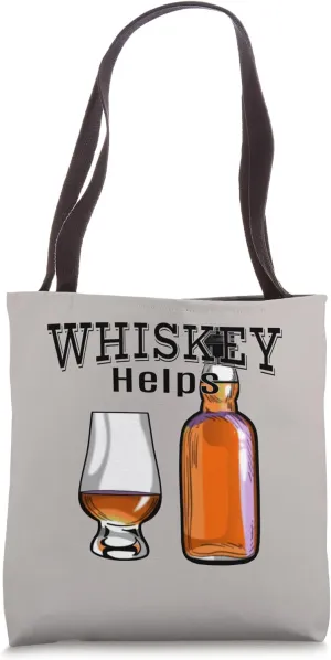 Whiskey Helps Funny Whiskey Lover Tote Bag